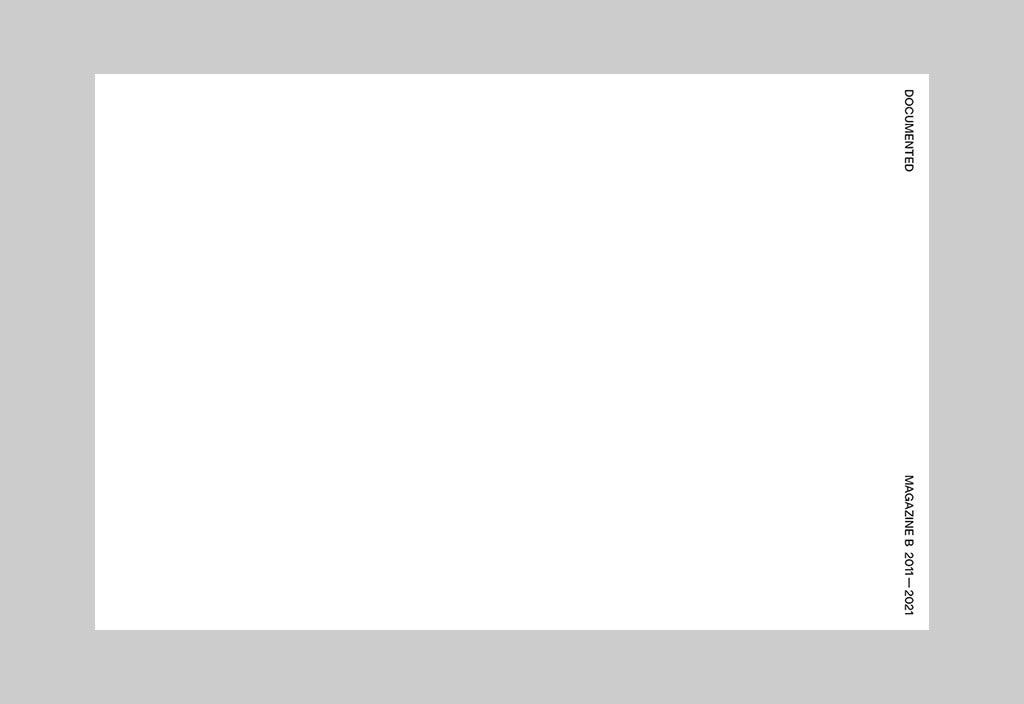 <DOCUMENTED> MAGAZINE B 2011-2021 – Inside 01